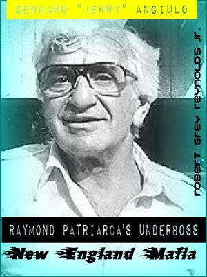 cover image of Gennaro "Jerry" Angiulo Raymond Patriarca's Underboss New England Mafia